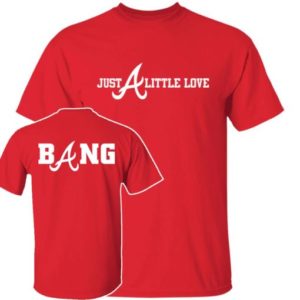 Just A Little Love Braves Shirt