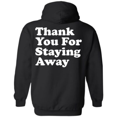 Thank You For Staying Away Hoodie