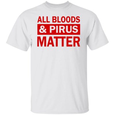 All Bloods And Pirus Matter Shirt