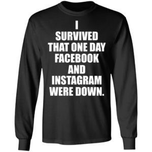 I Survived That One Day Facebook And Instagram Were Down Shirt