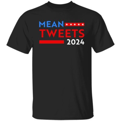 Mean Tweets 2024 Shirt