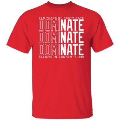 Alex Cora – Ten Years Of Nasty Nate Dominate Believe In Boston Shirt