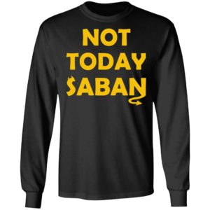 Not Today Saban Shirt