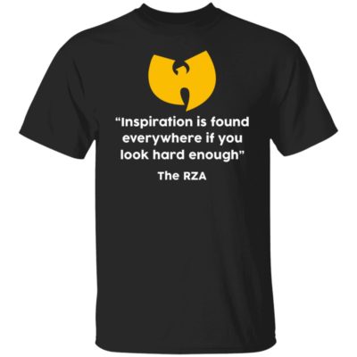 Inspiration Is Found Everywhere If You Look Hard Enough Shirt