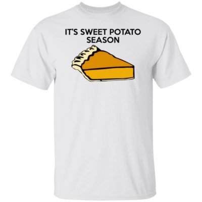 It’s Sweet Potato Season Shirt