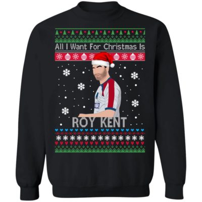 All I Want For Christmas Is Roy Kent Ugly Sweater