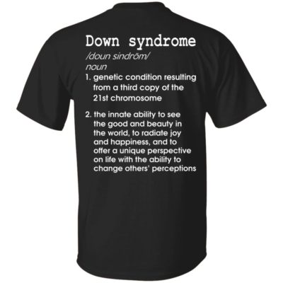 Down Syndrome – Genetic Condition Resulting From A Third Copy Of The 21st Chromosome Shirt