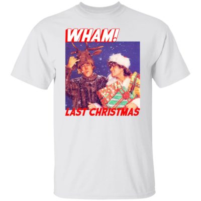 Wham Last Christmas Shirt