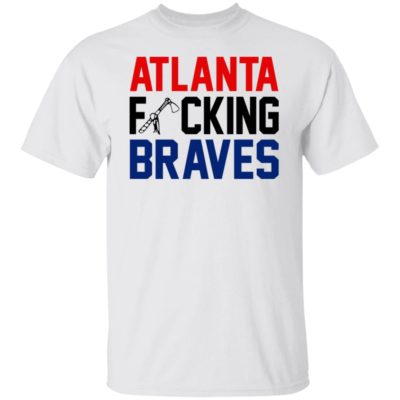 Atlanta Fucking Braves Shirt