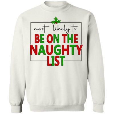 Most Likely To Be On The Naughty List Shirt