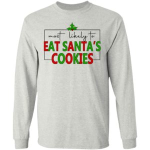 Most Likely To Eat Santa’s Cookies Shirt