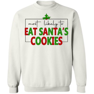 Most Likely To Eat Santa’s Cookies Shirt