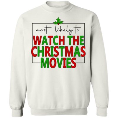 Most Likely To Watch The Christmas Movies Shirt