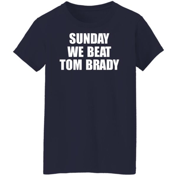 Sunday We Beat Tom Brady Shirt