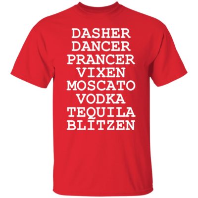 Dasher Dancer Prancer Vixen Moscato Vodka Tequila Blitzen Shirt