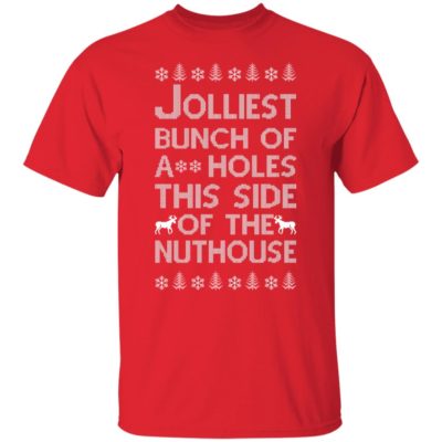 Jolliest Bunch Of Assholes This Side Of The Nuthouse Shirt