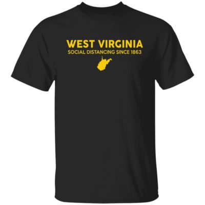 West Virginia Social Distancing Since 1863 Shirt