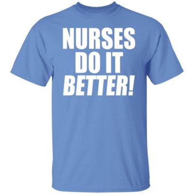 Nurses Do It Better Shirt