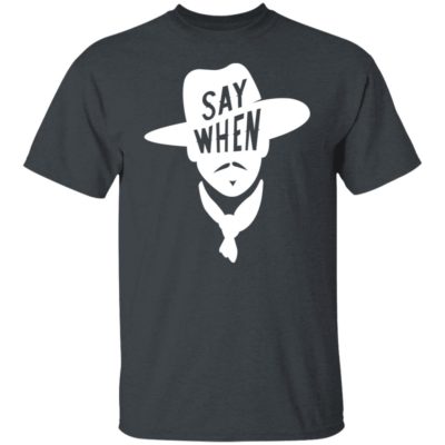 Aaron Rodgers Say When Shirt