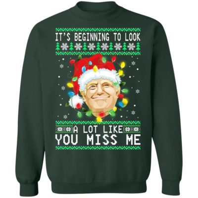 Trump It’s Beginning To Look A Lot Like You Miss Me Christmas Sweater