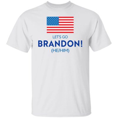 Let's Go Brandon He-Him Shirt