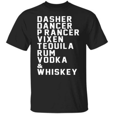 Dasher – Dancer – Prancer – Vixen – Tequila – Rum Shirt