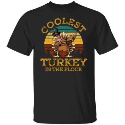 Coolest Turkey In The Flock Shirt