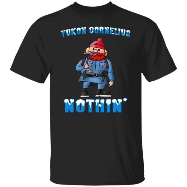 Yukon Cornelius Nothin Shirt