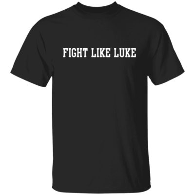 Fight Like Luke Shirt