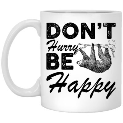 Don't Hurry Be Happy Mugs