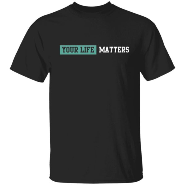 Your Life Matter Shirt