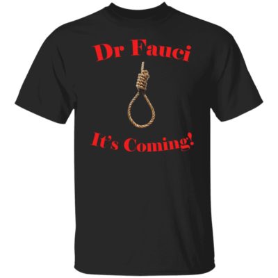 Dr Fauci - It's Coming Shirt