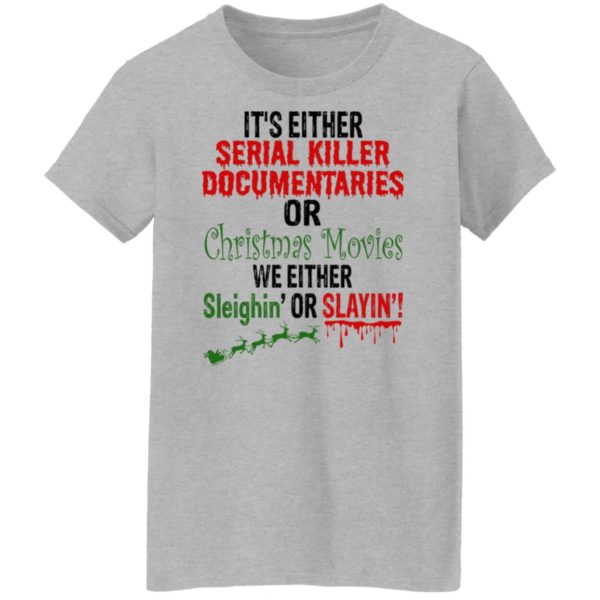 It’s Either Serial Killer Documentaries Or Christmas Movie Shirt