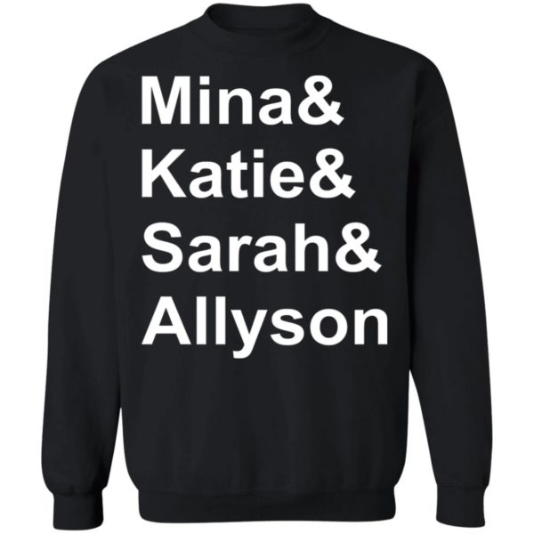 Mina – Katie – Sarah – Allyson Shirt