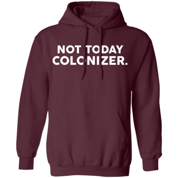 Not Today Colonizer Shirt