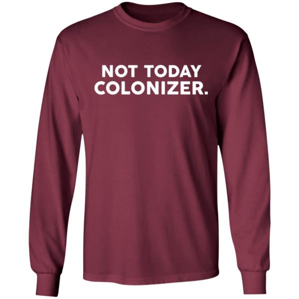Not Today Colonizer Shirt