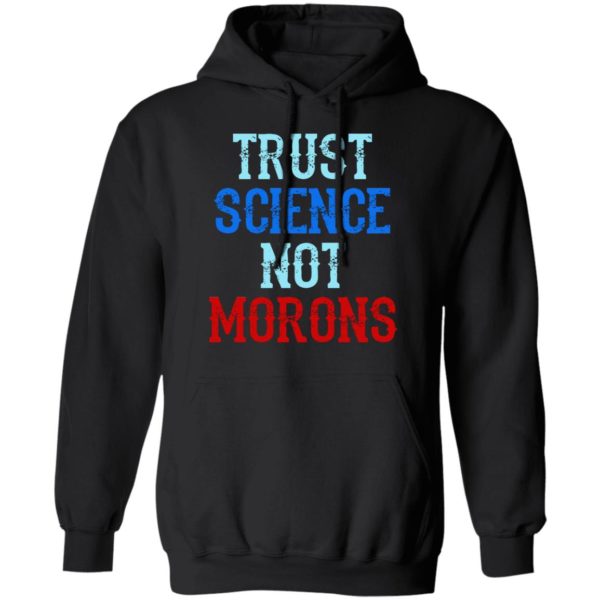 Trust Science Not Morons Shirt