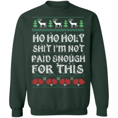 Ho Ho Holy Shit I’m Not Paid Enough For This Christmas Sweater