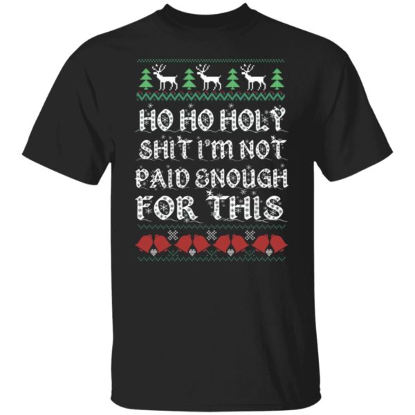 Ho Ho Holy Shit I’m Not Paid Enough For This Christmas Sweater