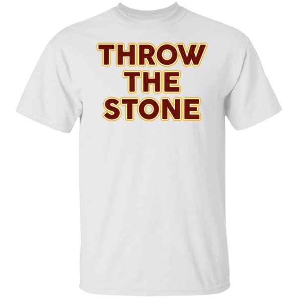 Throw The Stone Shirt