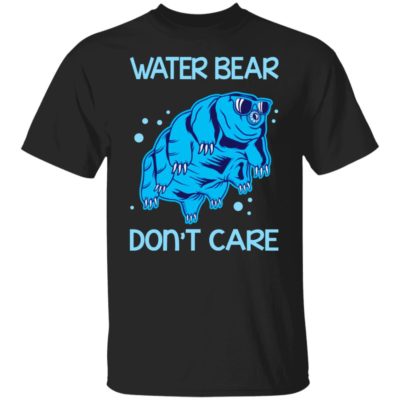 Water Bear Don't Care Shirt