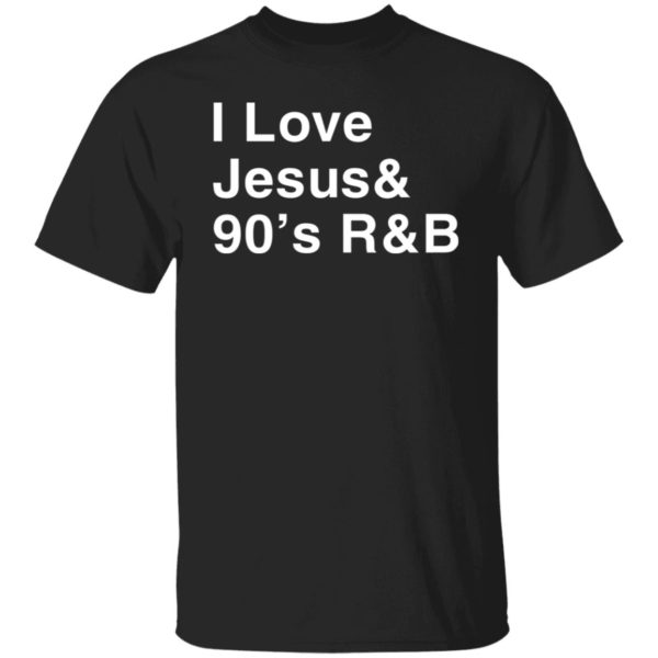 I Love Jesus & 90’s R&B Shirt