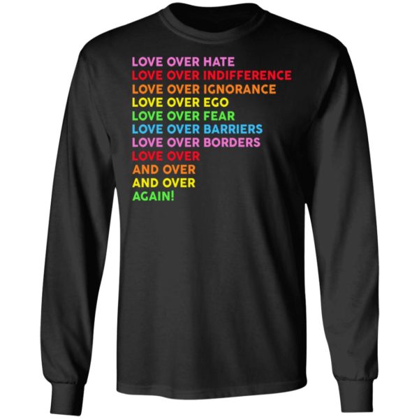 LGBT Love Over Hate Love Over Indifference Shirt