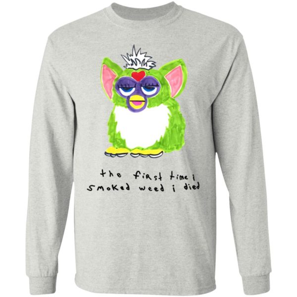 Furby – The First Time I Smoked Weed I Died Shirt