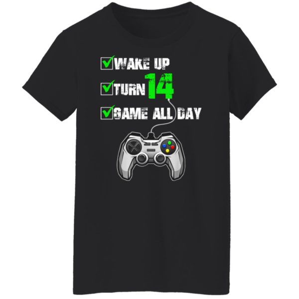 Wake Up Turn 14 Game All Day Shirt