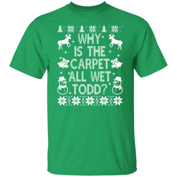 Why Is The Carpet All Wet Todd Christmas Sweater