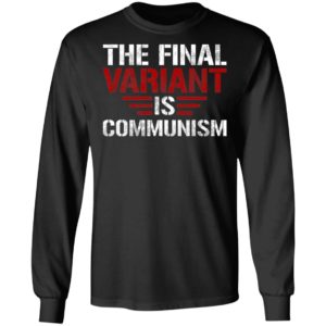 The Final Variant Is Communism Shirt