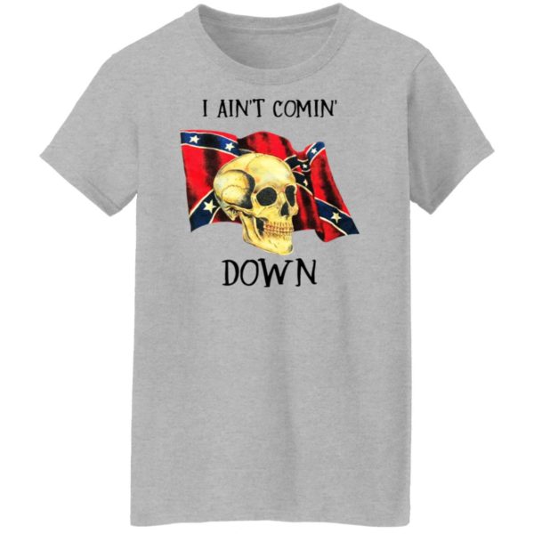 I Ain’t Comin’ Down Shirt