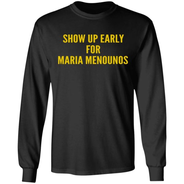 Show Up Early For Maria Menounos Shirt