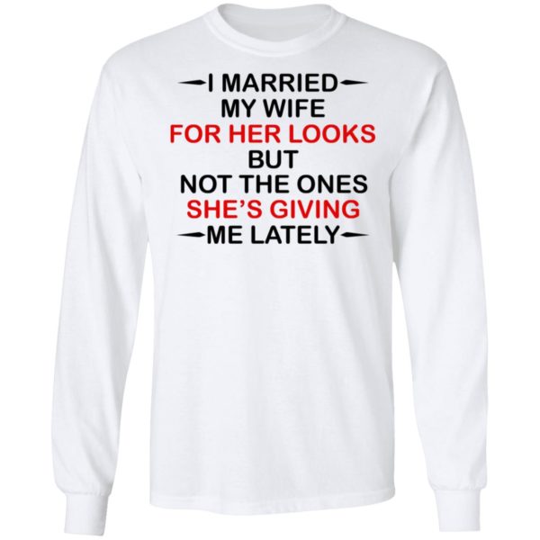 I Married My Wife For Her Looks Shirt
